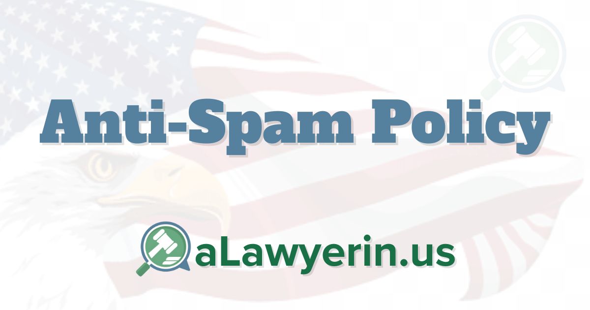 Anti Spam Policy - aLawyerin.us